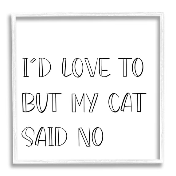 But My Cat Said No Phrase Pet Humor Animals & Insects Framed Art Print Wall Art, 17x17
