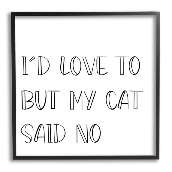 But My Cat Said No Phrase Pet Humor Animals & Insects Framed Art Print Wall Art, 17x17