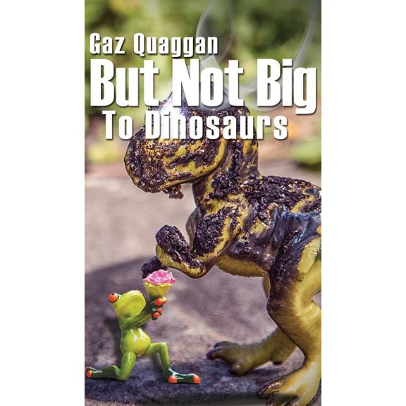 Pre-Owned But Not Big To Dinosaurs (Hardcover) 1786125919 9781786125910