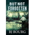 thumbnail image 1 of Pre-Owned But Not Forgotten: A Clint Wolf Novel (Book 1) (Paperback) by Bj Bourg, 1 of 1
