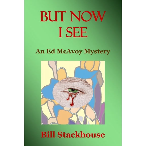 But Now I See (Paperback) by Bill Stackhouse