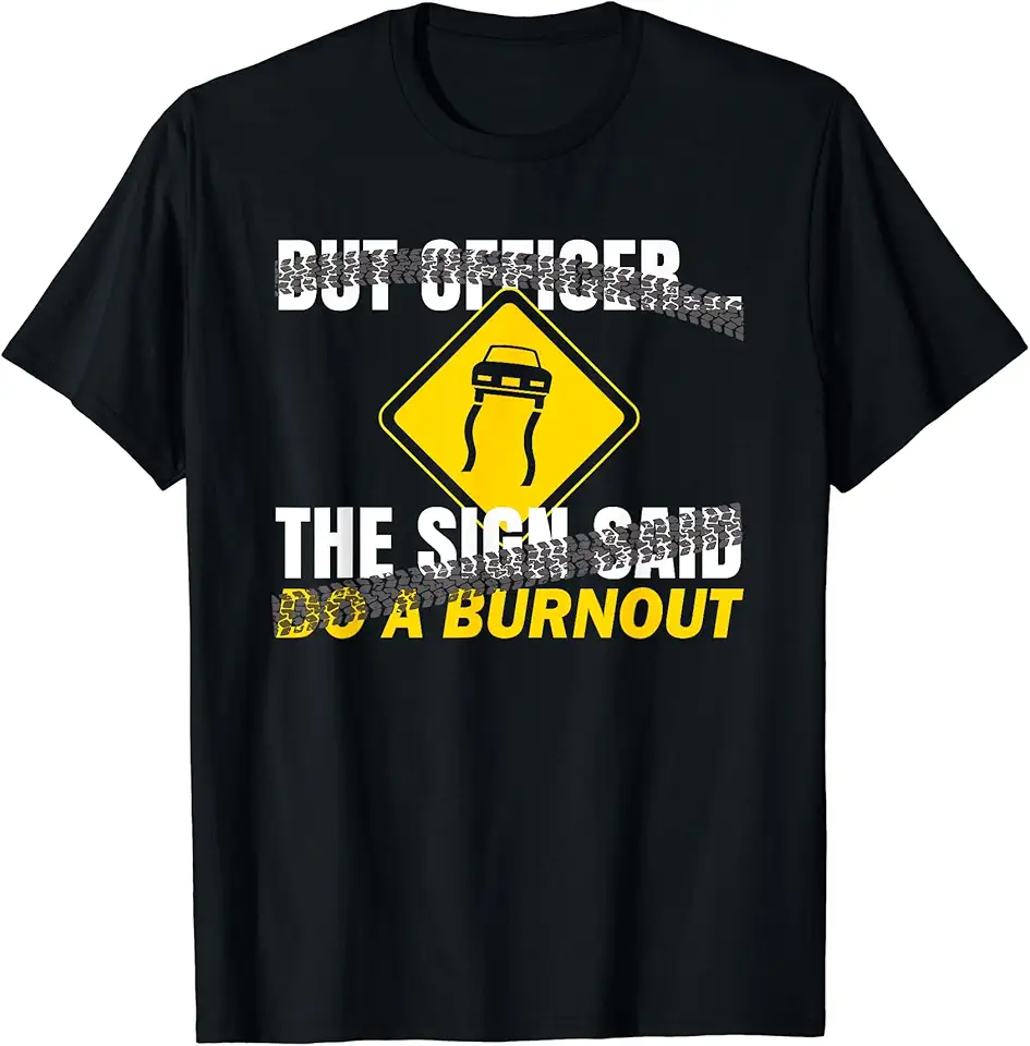 But Officer The Sign Said Do A Burnout