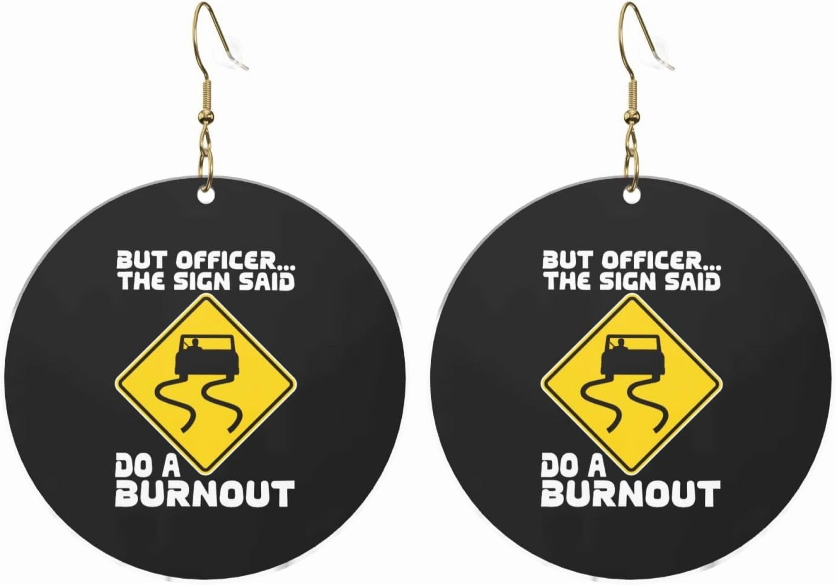 But Professional Officer The Sign Said Do A Burnout Stylish Round Acrylic Earrings lightweight comfortable Versatile For All Occasions[v438]