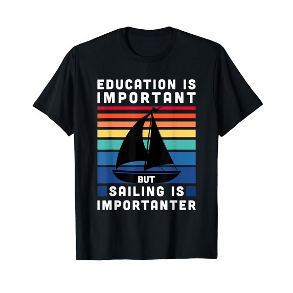 But Sailing Is Importanter - Sailboat Sail Boating Captain T-Shirt
