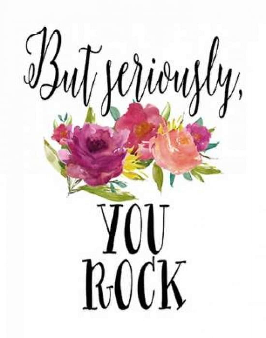But Seriously - You Rock Canvas Art - Tara Moss (22 x 28)