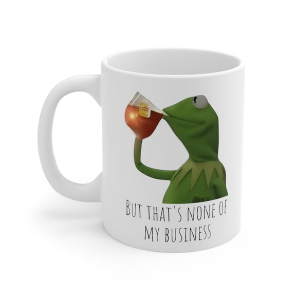 But That's None Of My Business Meme Mug, Funny Frog Tea Cup.