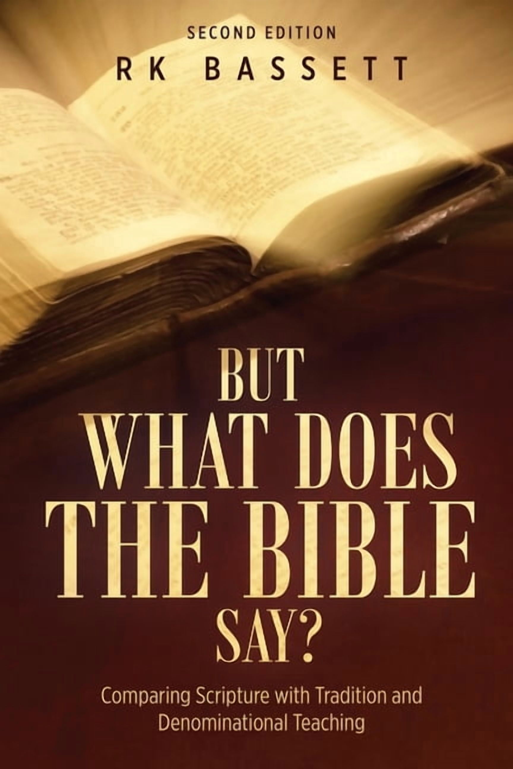But What Does the Bible Say? Second Edition: Comparing Scripture with ...