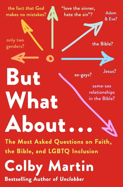 But What about . . .: The Most Asked Questions on Faith, the Bible, and LGBTQ Inclusion, (Hardcover)