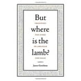 thumbnail image 1 of Pre-Owned But Where Is the Lamb?: Imagining the Story of Abraham and Isaac Paperback, 1 of 1