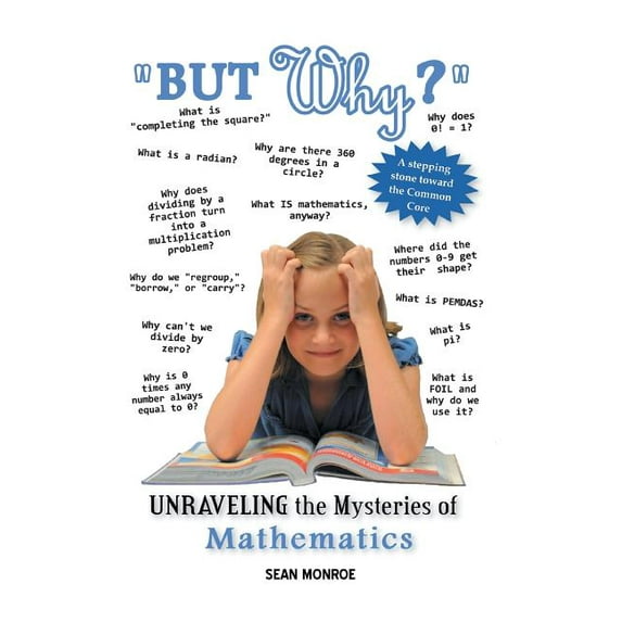 But Why?: Unraveling the Mysteries of Math (Paperback)