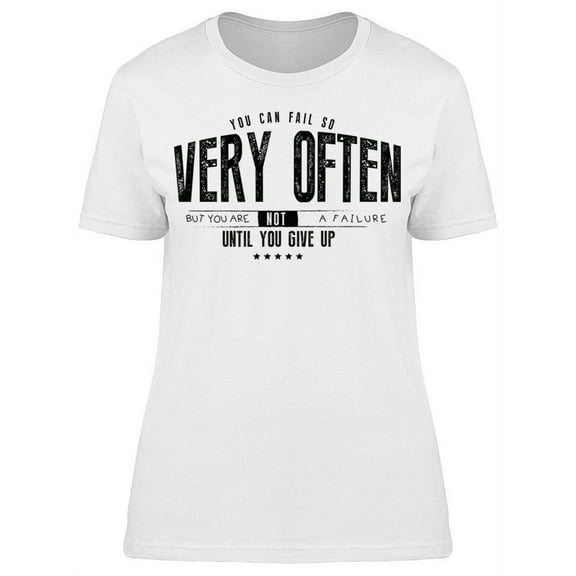 But You Are Not A Failure T-Shirt Women -Image by Shutterstock Women T-Shirt, Female XX-Large