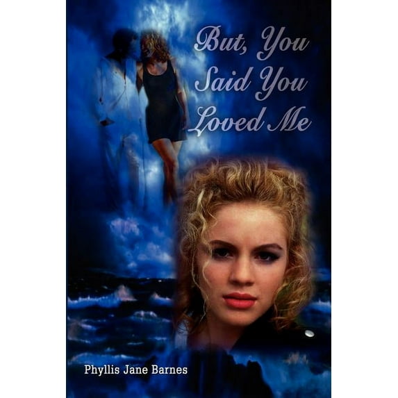 But, You Said You Loved Me