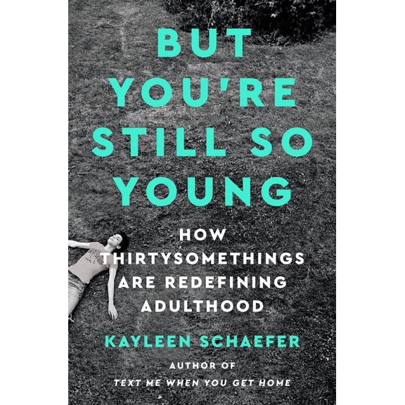 But You're Still So Young: How Thirtysomethings Are Redefining Adulthood (Hardcover)