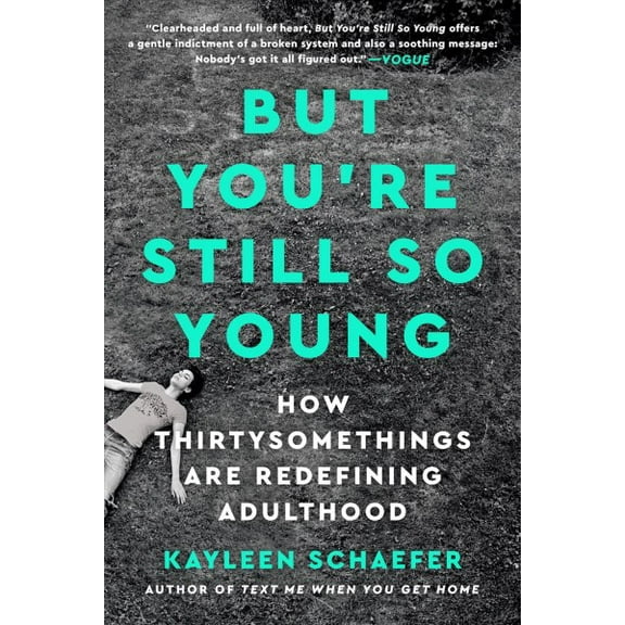 But You're Still So Young : How Thirtysomethings Are Redefining Adulthood (Paperback)