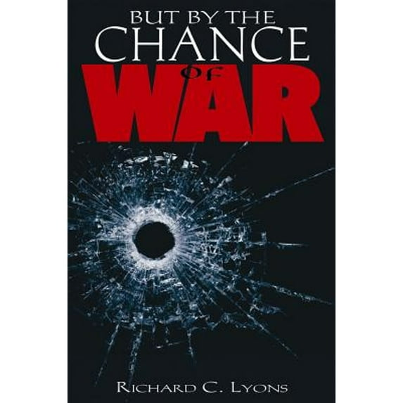 But by the Chance of War (Hardcover) by Richard C Lyons