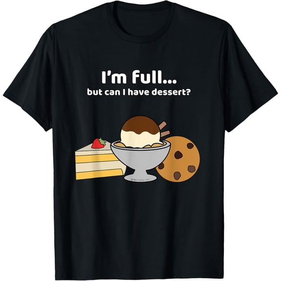 But can I have dessert? T-Shirt