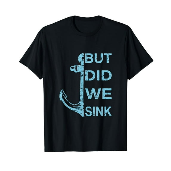 But did we Sink Funny Boat Owner Captain Seamen Sailor Men Vintage Mystery T-Shirt