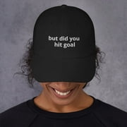 But did you hit goal - Embroidered Hat