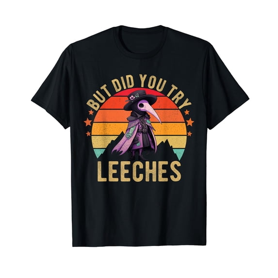 But did you try Leeches Plague Doctor Mask T-Shirt