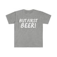 thumbnail image 1 of But first Beer Unisex T-shirt S-3XLDrinking Craft Beer Brew Brewing, 1 of 2