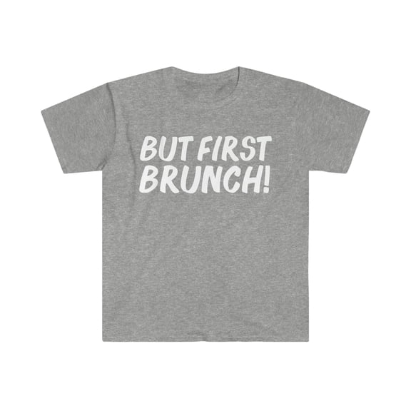But first Brunch Unisex T-shirt S-3XL Margaritas Drinking Tipsy Drunk