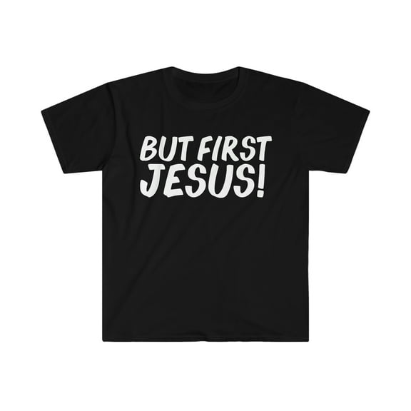 But first Jesus Unisex Tshirt S-3XL Believer Jesus Follower Christian Faith