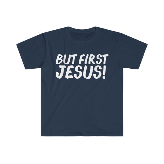 But first Jesus Unisex Tshirt S-3XL Believer Jesus Follower Christian Faith