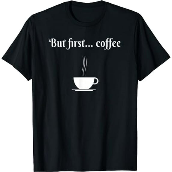 But first... coffee Slogan Vintage Funny T-Shirt