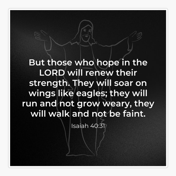 But those who hope in the LORD will renew their strength. They will soar on wings like eagles Sticker