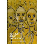 Butcher. Baker. Eviscerator., (Paperback)