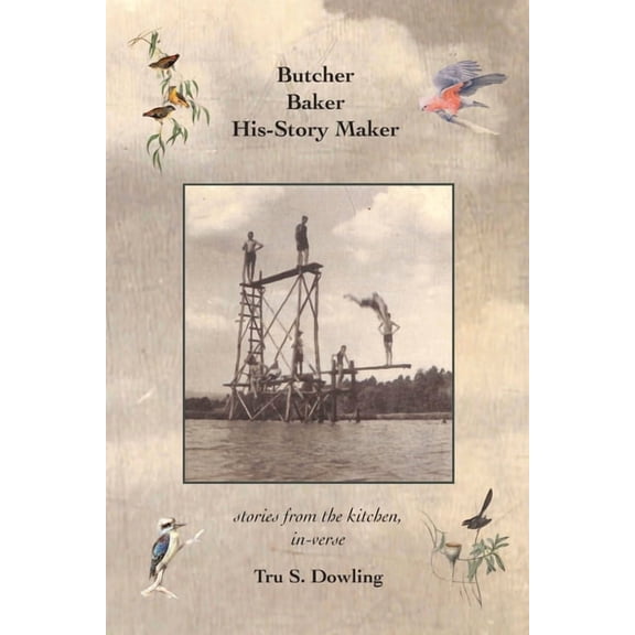 Butcher Baker His-Story Maker: stories from the kitchen, in-verse, (Paperback)