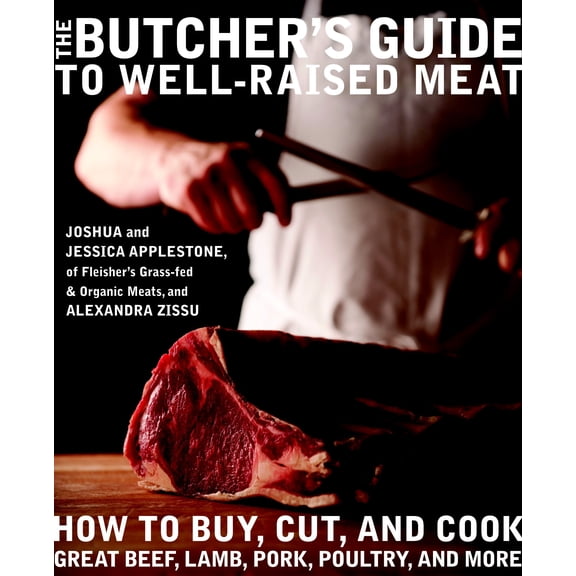 Pre-Owned The Butcher's Guide to Well-Raised Meat : How to Buy, Cut, and Cook Great Beef, Lamb, Pork, Poultry, and More