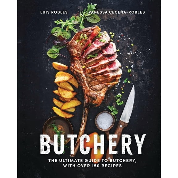 Butchery: The Ultimate Guide to Butchery and Over 100 Recipes, (Hardcover)