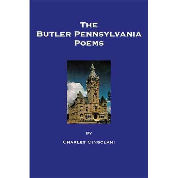The Butler Pennsylvania Poems (Paperback) by Charles L Cingolani