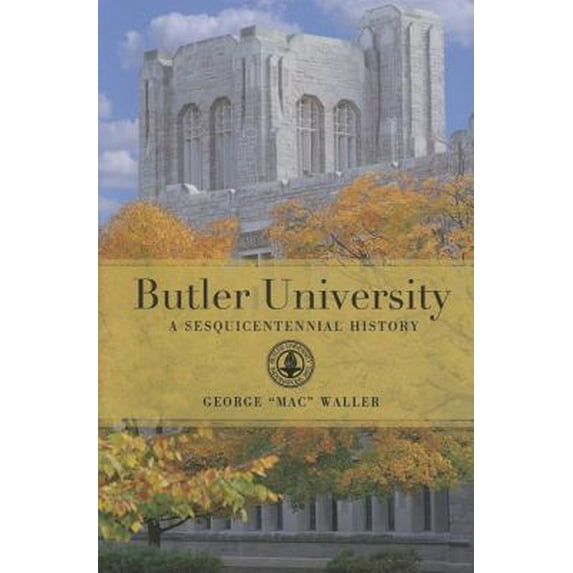 Pre-Owned Butler University: A Sesquicentennial History (Hardcover) 0253347238 9780253347237