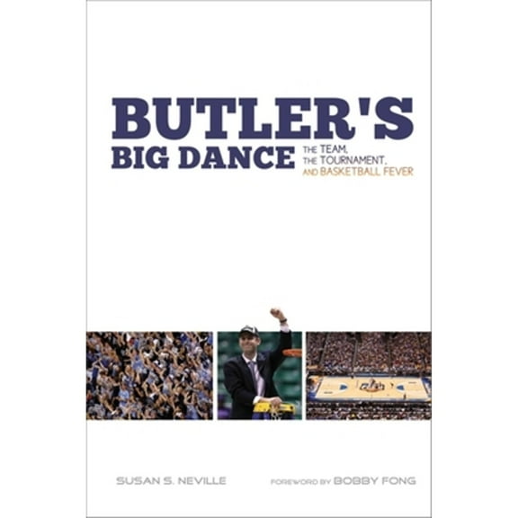 Pre-Owned Butler's Big Dance: The Team, the Tournament, and Basketball Fever (Paperback) 0253223121 9780253223128