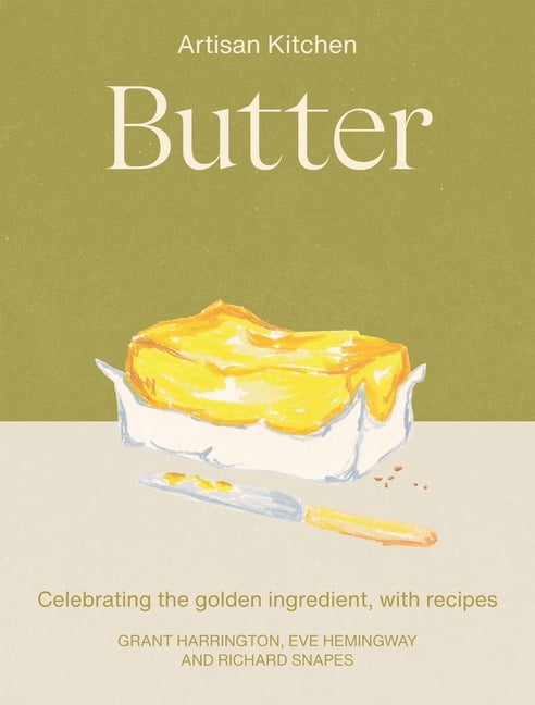 Artisan Kitchen Butter: Celebrating the Golden Ingredient, with Recipes, (Hardcover)