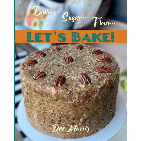 Butter, Sugar & Flour: Let's Bake!, (Paperback)