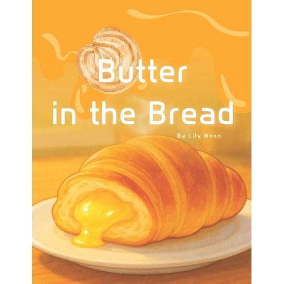 Butter in the Bread: A Sweet and Warm Picture Book with Three Stories for Children Ages 4-7, (Paperback)