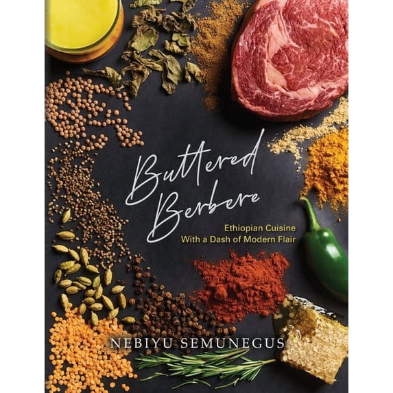 Buttered Berbere: Ethiopian Cuisine with a Dash of Modern Flair, (Paperback)
