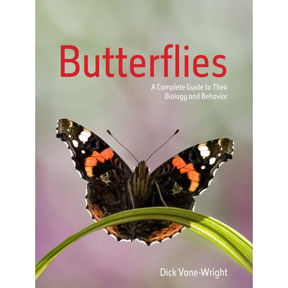 Butterflies: A Complete Guide to Their Biology and Behaviour, (Paperback)