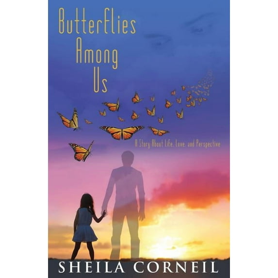 Butterflies Among Us: A Story About Life, Love and Perspective, (Paperback)