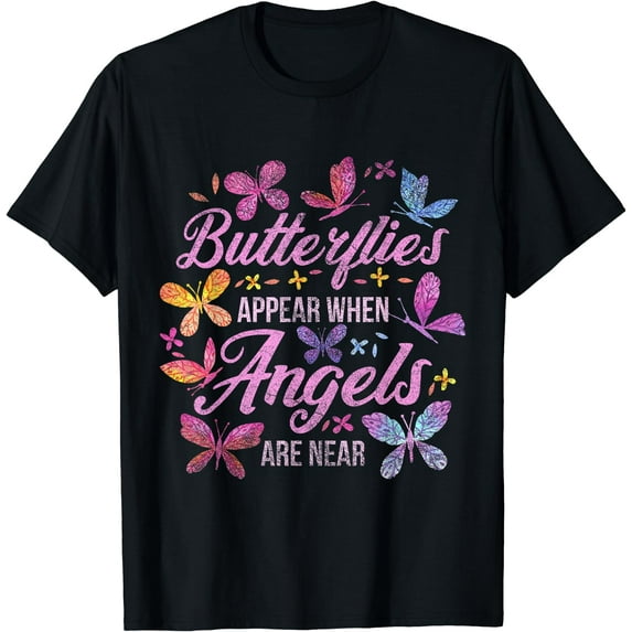 Butterflies Appear When Angels Are Near Butterfly T-Shirt