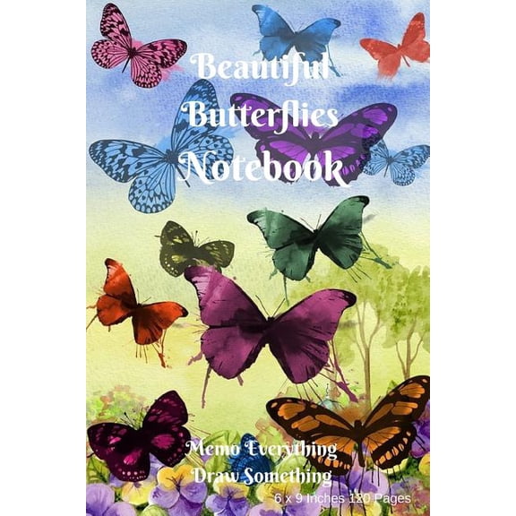 Butterflies: Beautiful Butterflies Notebook: Memo Everything Draw Something 120 Pages 6x9 Inches (Paperback)