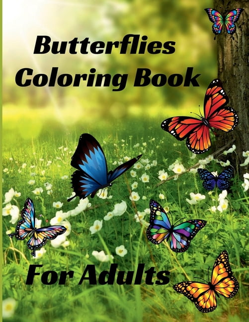 Butterflies Coloring Book for Adults: Stress Relieving beautiful Butterfly easy large print Designs for Teens and Beginn, (Paperback)
