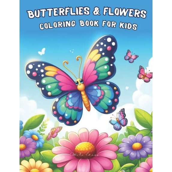 Butterflies and Flowers Coloring Book for Kids: Fun and Adorable Coloring Pages Featuring a Variety of Exquisite Butterflies and Flowers, Perfect for Children Ages 4-8 (Paperback)