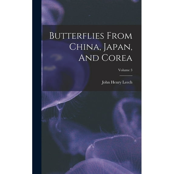 Butterflies From China, Japan, And Corea; Volume 3 (Hardcover)
