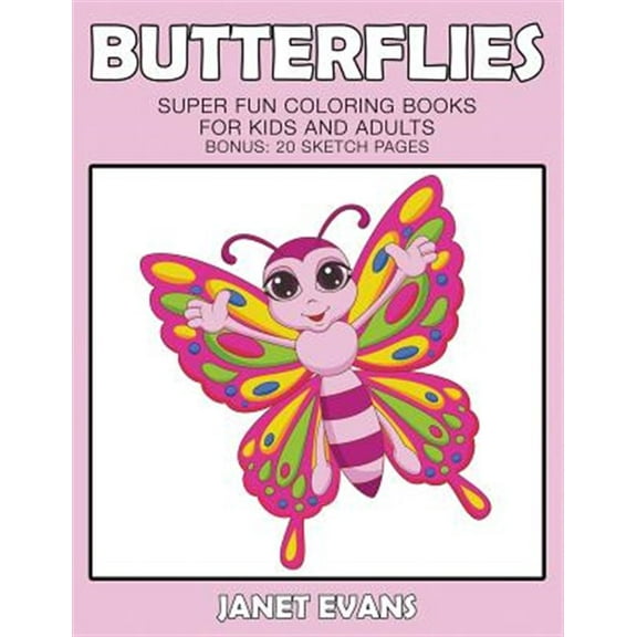 Butterflies: Super Fun Coloring Books For Kids And Adults (Bonus: 20 Sketch Pages) (Paperback)