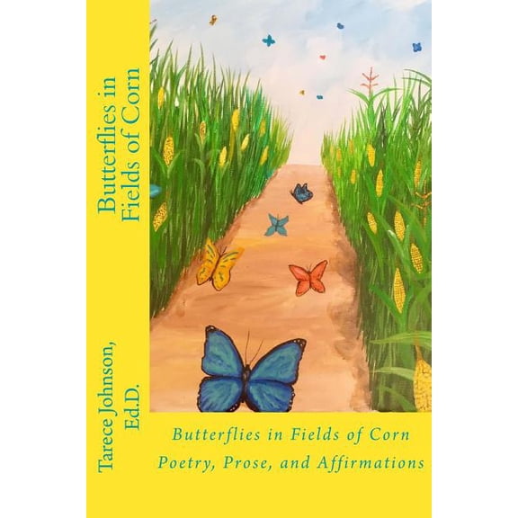 Butterflies in Fields of Corn Paperback 1985725568 9781985725560 Dr. Tarece L Johnson