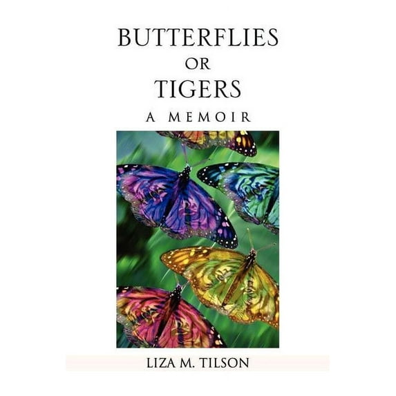Butterflies or Tigers : A Memoir